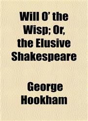 Will O' the Wisp; Or, the Elusive Shakespeare,1152119745,9781152119741
