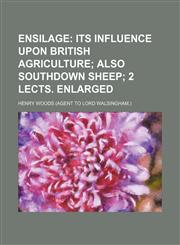 Ensilage;  its influence upon British agriculture also Southdown sheep 2 lects. Enlarged,1151614467,9781151614469