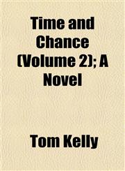 Time and Chance (Volume 2); A Novel,1153181649,9781153181648