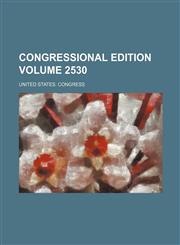Congressional edition Volume 2530,123648939X,9781236489395