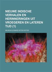 Nieuwe Indische Verhalen En Herinneringen Uit Vroegeren En Lateren Tijd (1 ),1231181044,9781231181041