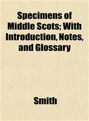 Specimens of Middle Scots; With Introduction, Notes, and Glossary,1152490079,9781152490079