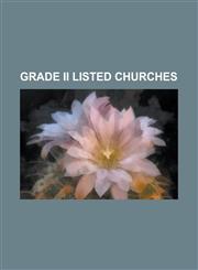 Grade II Listed Churches Central Methodist Church, Eastbourne, St Thomas of Canterbury Church, Chester, St Leonard's Church, St Leonards-On-Sea,1230646965,9781230646961