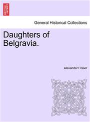 Daughters of Belgravia.,1240897073,9781240897070