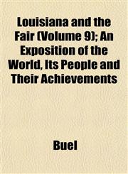 Louisiana and the Fair (Volume 9); An Exposition of the World, Its People and Their Achievements,1152395289,9781152395282