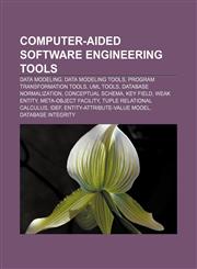 Computer-aided software engineering tools Data modeling, Data modeling tools, Program transformation tools, UML tools, Database normalization,1155435923,9781155435923