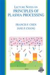 Lecture Notes on Principles of Plasma Processing,0306474972,9780306474972