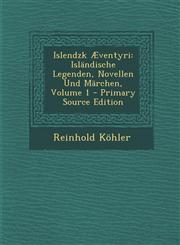 Islendzk Aeventyri Islandische Legenden, Novellen Und Marchen, Volume 1,1289612374,9781289612375
