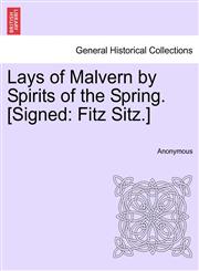 Lays of Malvern by Spirits of the Spring. [Signed Fitz Sitz.],1241013322,9781241013325