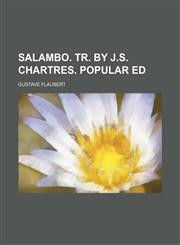 Salambo. Tr. by J.S. Chartres. Popular Ed,1236127722,9781236127723