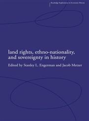 Land Rights, Ethno-nationality and Sovereignty in History (Routledge Explorations in Economic History),0415321263,9780415321266