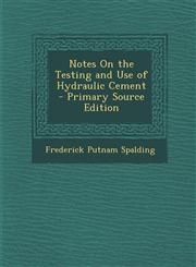 Notes on the Testing and Use of Hydraulic Cement - Primary Source Edition,1287390404,9781287390404