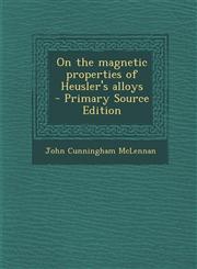 On the Magnetic Properties of Heusler's Alloys - Primary Source Edition,1293517992,9781293517994