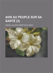 Avis Au Peuple Sur Sa Sante (3 ),1234058294,9781234058296
