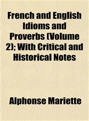French and English Idioms and Proverbs (Volume 2); With Critical and Historical Notes,1152248170,9781152248175