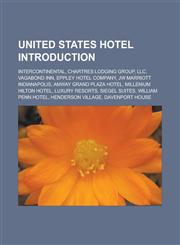 United States hotel Introduction InterContinental, Chartres Lodging Group, LLC, Vagabond Inn, Eppley Hotel Company, JW Marriott Indianapolis,1233174932,9781233174935