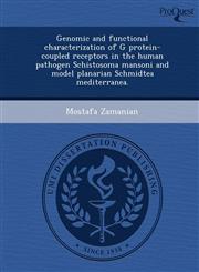 Genomic and functional characterization of G protein-coupled receptors in the human pathogen Schistosoma mansoni and model planarian Schmidtea mediterranea.,1249063655,9781249063650