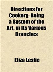 Directions for Cookery; Being a System of the Art, in Its Various Branches,1152233262,9781152233263