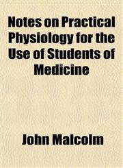 Notes on Practical Physiology for the Use of Students of Medicine,1152161733,9781152161733