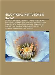 Educational institutions in Iloilo Central Philippine University, University of the Philippines Visayas, West Visayas State University,1155440870,9781155440873
