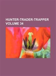 Hunter-trader-trapper Volume 34,1130640469,9781130640465