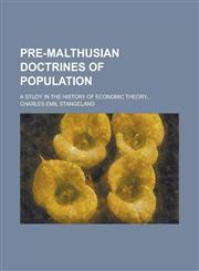 Pre-Malthusian doctrines of population; a study in the history of economic theory...,1234406721,9781234406721