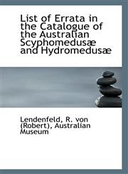 List of Errata in the Catalogue of the Australian Scyphomedusæ and Hydromedusæ,1113553162,9781113553164