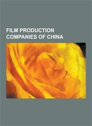 Film Production Companies of China Film Production Companies of Hong Kong, Lianhua Film Company Films, Milkyway Image, Celestial Pictures, Shaw Broth,1230641130,9781230641133