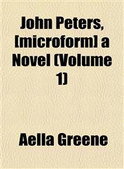 John Peters, [microform] a Novel (Volume 1),1152353152,9781152353152