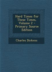 Hard Times for These Times, Volume 2 - Primary Source Edition,1295141140,9781295141142