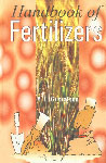 Handbook of Fertilizers Their Sources, Make-Up Effects, and Use 2nd Indian Impression,8177540319,9788177540314