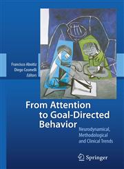 From Attention to Goal-Directed Behavior Neurodynamical, Methodological and Clinical Trends,3540705724,9783540705727