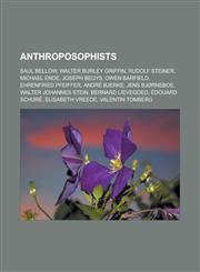 Anthroposophists Saul Bellow, Walter Burley Griffin, Rudolf Steiner, Michael Ende, Joseph Beuys, Owen Barfield, Ehrenfried Pfeiffer, An,115551520X,9781155515205