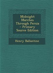 Midnight Marches Through Persia,1289523398,9781289523398