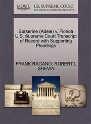 Borserine (Adele) v. Florida U.S. Supreme Court Transcript of Record with Supporting Pleadings,1270585053,9781270585053