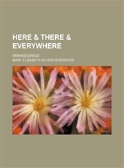 Here & there & everywhere; reminiscences,1151246123,9781151246127