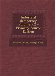 Industrial Democracy Volume V.2 - Primary Source Edition,1294828967,9781294828969