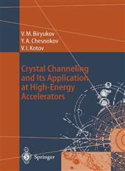 Crystal Channeling and Its Application at High-Energy Accelerators,3540607692,9783540607694