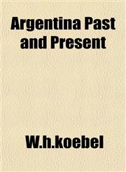 Argentina Past and Present,1153293226,9781153293228