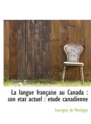 La langue française au Canada son état actuel : étude canadienne,1115860607,9781115860604