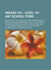 Wizard 101 - Level 15+ Any School Items Bought Level 15+ Any School Items,Dropped Level 15+ Any School Items,Grizzleheim Level 15+ Any School Items,Krokotopia Level 15+ Any School Items,Level 15+ Any School Amulets,1234660490,9781234660499