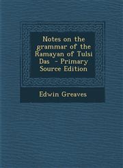Notes on the grammar of the Ramayan of Tulsi Das  - Primary Source Edition,1295587408,9781295587407