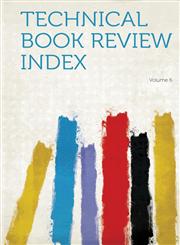 Technical Book Review Index Volume 6,131450150X,9781314501506