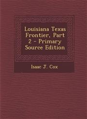 Louisiana Texas Frontier, Part 2 - Primary Source Edition,1293148792,9781293148792