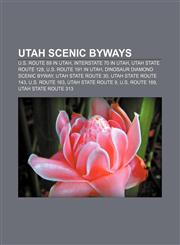 Utah Scenic Byways U.S. Route 89 in Utah, Interstate 70 in Utah, Utah State Route 128, U.S. Route 191 in Utah, Dinosaur Diamond Scenic Byway,1155408152,9781155408156