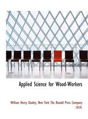 Applied Science for Wood-Workers,114016127X,9781140161271