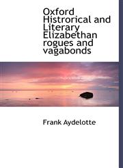 Oxford Histrorical and Literary Elizabethan Rogues and Vagabonds,1117906086,9781117906089