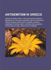 Antisemitism in Greece Greece in World War II, The Holocaust in Greece, Massacre of the Acqui Division,1233151444,9781233151448