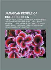 Jamaican people of British descent Jamaican people of English descent, Jamaican people of Scottish descent, Colin Powell, Ziggy Marley,1156981468,9781156981467