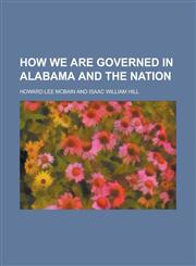 How We are Governed in Alabama and the Nation,123695615X,9781236956156